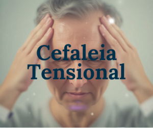 Cefaleia Tensional: A Dor de Cabeça Mais Comum do Mundo