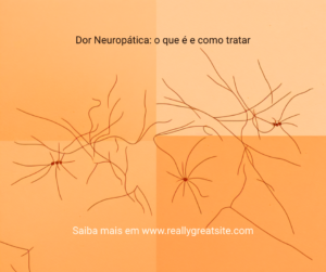 Dor Neuropática: Queimação, Choques e Formigamento