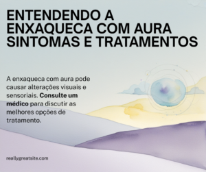 Enxaqueca com Aura: O Que É e Quando Se Preocupar