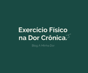 Exercício Físico e Dor Crônica: Por Que Funciona